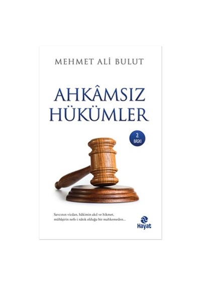 Ahkamsız Hükümler - Mehmet Ali Bulut - Hayat Yayıncılık