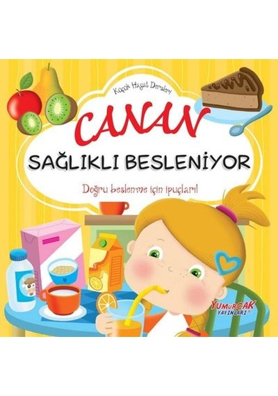Küçük Hayat Dersleri Canan Sağlıklı Besleniyor