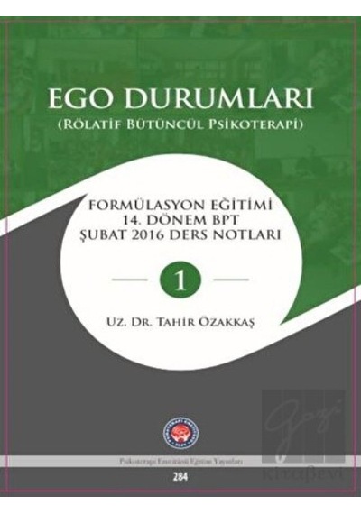 Ego Durumları - Rölatif Bütüncül Psikoterapi - Tahir Özakkaş - Psikoterapi Enstitüsü
