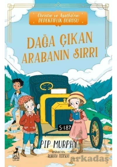 Dağa Çıkan Arabanın Sırrı - Christie ve Agatha'nın Dedektiflik Bürosu - Pip Murphy - Ren Kitap