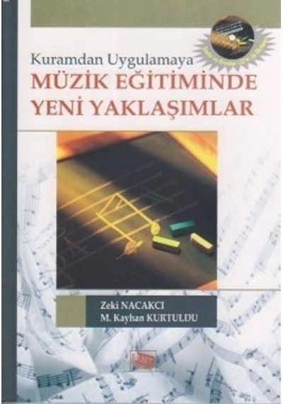 Kuramdan Uygulamaya Müzik Eğitiminde Yeni Yaklaşımlar - M. Kayhan Kurtuldu -  Zeki Nacakcı - Anı Yayıncılık