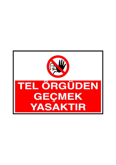 Tel Örgüden Geçmek Yasaktır Metal Uyarı Levhası