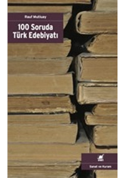 100 Soruda Türk Edebiyatı - Rauf Mutluay - Ayrıntı Yayınları