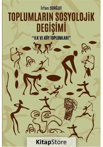 Toplumların Sosyolojik Değişimi - İlk ve Köy Toplumları - İrfan Yorğun - Baraka Kitap