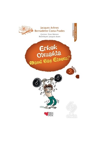 Erkek Olmakla Nasıl Baş Etsem? - Bernadette Costa-Prades -  Jacques Arenes - Can Çocuk Yayınları