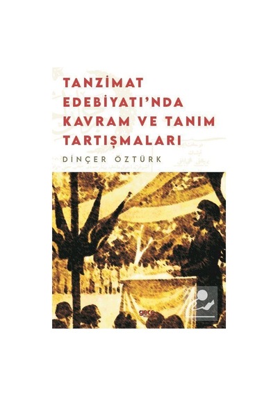 Tanzimat Edebiyatında Kavram ve Tanım Tartışmaları - Dinçer Öztürk - Gece Kitaplığı