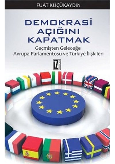 Demokrasi Açığını Kapatmak - Fuat Küçükaydın - İz Yayıncılık