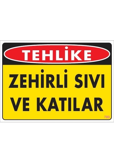 Zehirli Katı Ve Sıvılar Uyarı Levhası 25X35 Kod: 780 (241786455)