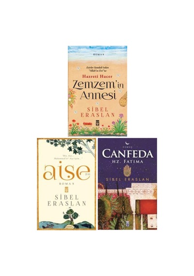 Sibel Eraslan 3 Kitap Set / Zemzem'in Annesi Hz. Hacer - Aişe Ra - Canfeda Hz. Fatıma