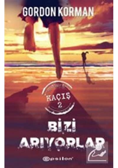Bizi Arıyorlar-Kaçış 2 - Gordon Korman - Epsilon Yayınevi