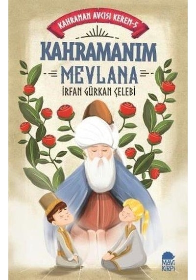 Kahramanım Mevlana - Mavi Kirpi Yayınları
