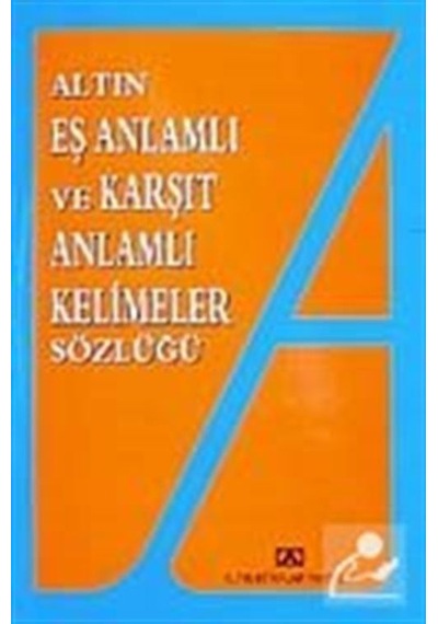 Eş Anlamlı ve Karşıt Anlamlı Kelimeler Sözlüğü / Emine Kandemir