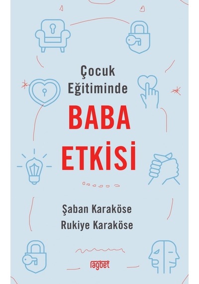 Çocuk Eğitiminde Baba Etkisi - Rukiye Karaköse - Rağbet Yayınları