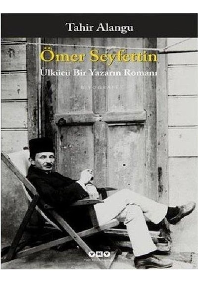 Ömer Seyfettin - Ülkücü Bir Yazarın Romanı - Tahir Alangu - Yapı Kredi Yayınları