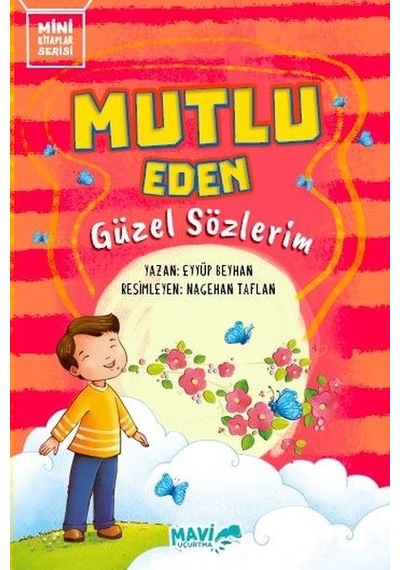 Mutlu Eden Güzel Sözlerim - Mini Kitaplar Serisi - Eyyüp Beyhan - Mavi Uçurtma