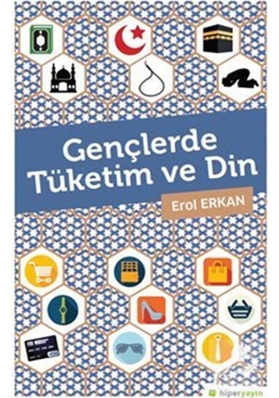Gençlerde Tüketim ve Din - Erol Erkan - Hiperlink