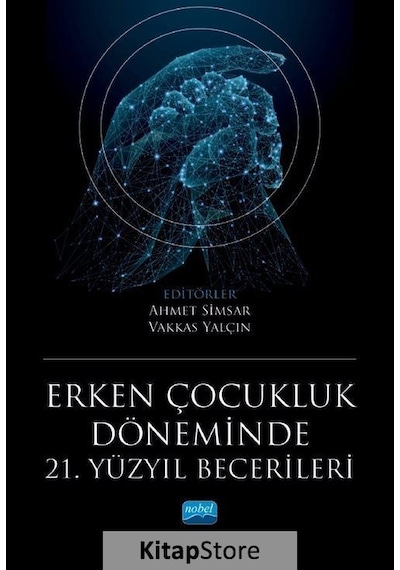 Erken Çocukluk Döneminde 21. Yüzyıl Becerileri - Nobel Akademik Yayıncılık