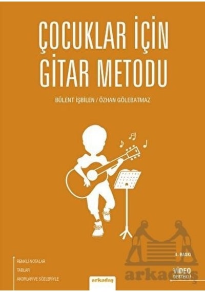 Çocuklar İçin Gitar Metodu - Bülent İşbilen -  Güray Demir - Arkadaş Yayıncılık