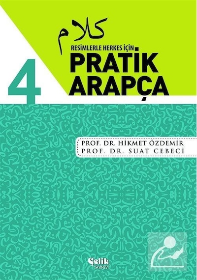 Resimlerle Herkes İçin Pratik Arapça-4 - Suat Cebeci -  Hikmet Özdemir - Çelik Yayınevi