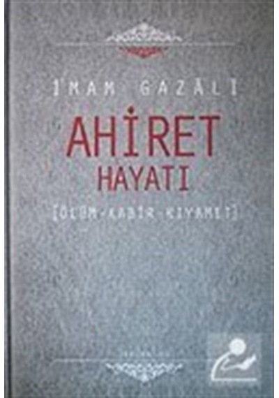 Ahiret Hayatı / Ölüm - Kabir - Kıyamet / İmam Gazali 9786054214914