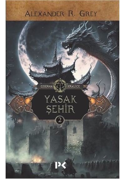 Yasak Şehir - Ejderha Kraliçe 2 - Alexander R. Grey - Profil Kitap
