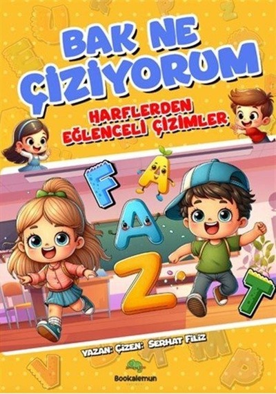 Bak Ne Çiziyorum - Harflerden Eğlenceli Çizimler / Serhat Filiz