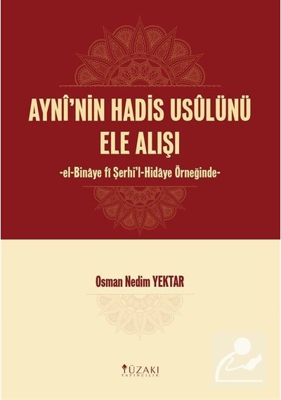 Ayni'nin Hadis Usulünü Ele Alışı - Osman Nedim Yektar - Yüzakı Yayıncılık