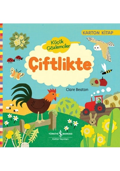 Küçük Gözlemciler Çiftlikte - Clare Beaton - İş Bankası Kültür Yayınları