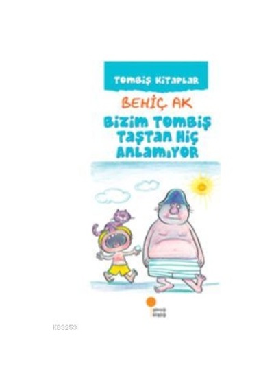 Tombiş Kitaplar-Bizim Tombiş Taştan Hiç Anlamıyor Günışığı Yay