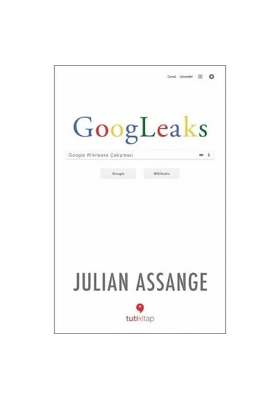 Googleaks-Google Wikileaks Çatışması - Julian Assange - Tuti Kitap