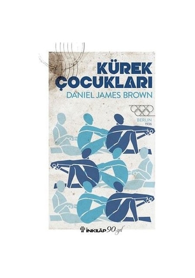 Kürek Çocukları - Daniel James Brown - İnkılap Kitabevi