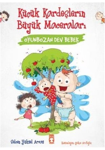 Oyunbozan Dev Bebek - Küçük Kardeşlerin Büyük Maceraları - Selcen Yüksel Arvas - Timaş Çocuk