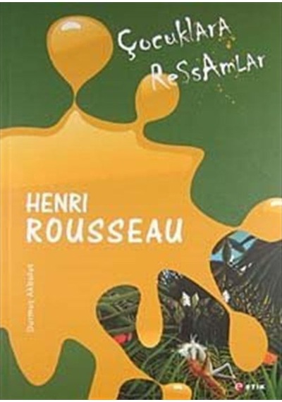 Çocuklara Ressamlar: Henri Rousseau / Durmuş Akbulut 9789758565894