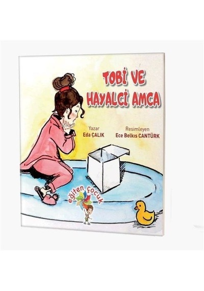 Tobi Ve Hayalci Amca / Eda Çalik