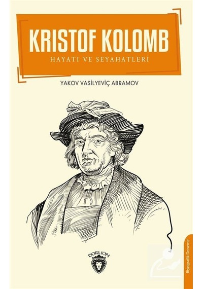 Kristof Kolomb: Hayatı ve Seyahatleri - Yakov Vasilyeviç Abramov - Dorlion Yayınevi