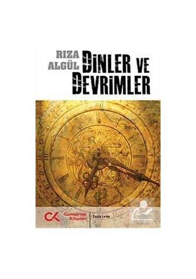 Dinler ve Devrimler - Rıza Algül - Cumhuriyet Kitapları