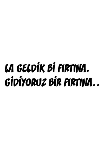 Geldik Bi Fırtına Gidiyoruz Bir Fırtına Sticker 17x17 Cm Siyah