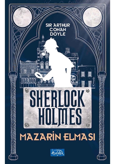 Mazarin Elması Sherlock Holmes - Sir Arthur Conan Doyle - Parıltı Yayınları