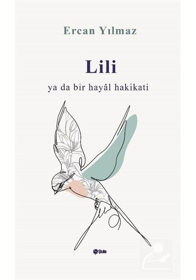Lili ya da Bir Hayal Hakikati - Ercan Yılmaz - Şule Yayınları