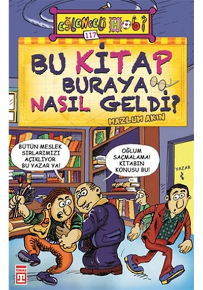 Bu Kitap Buraya Nasıl Geldi? - Mazlum Akın - Eğlenceli Bilgi