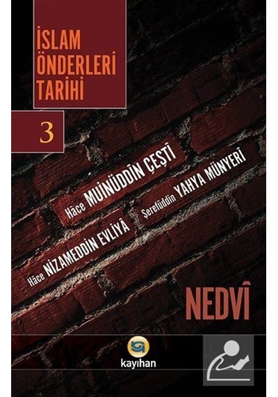 İslam Önderleri Tarihi - 3 - Ebu'l Hasen en- Nedevi - Kayıhan Yayınları
