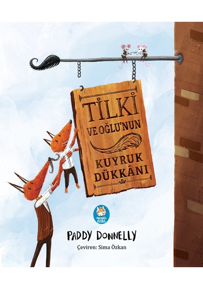 Tilki Ve Oğlunun Kuyruk Dükkânı (Karton Kapak)  - Resimli Hikâye Kitabı / 3 yaş +