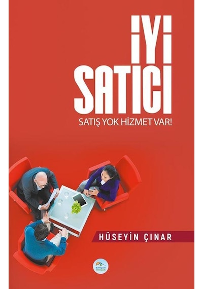 İyi Satıcı satış Yok Hizmet Var - Hüseyin Çınar - Maviçatı Yayı