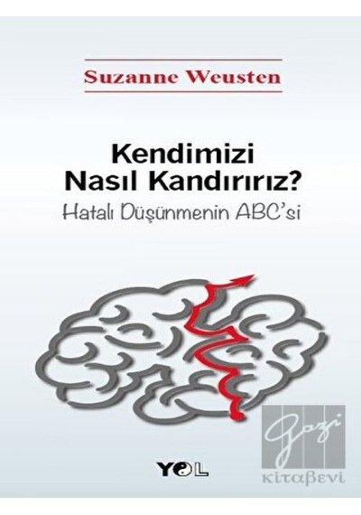 Kendimizi Nasıl Kandırırız? - Suzanne Weusten - Yol Yayınları