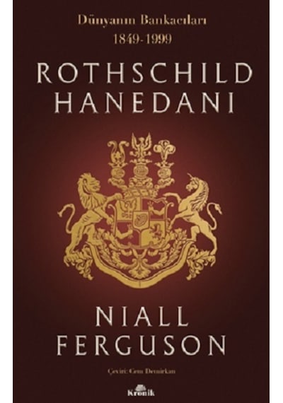 Rothschild Hanedanı: Dünyanın Bankacıları 1849-1999 - Niall Ferguson - Kronik Kitap