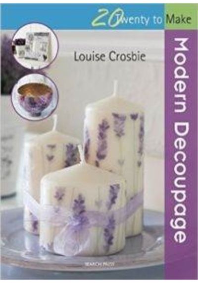 Modern Decoupage (20 to Make) 9781782210870