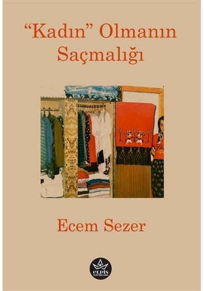 Kadın Olmanın Saçmalığı - Ecem Sezer - Elpis Yayınları