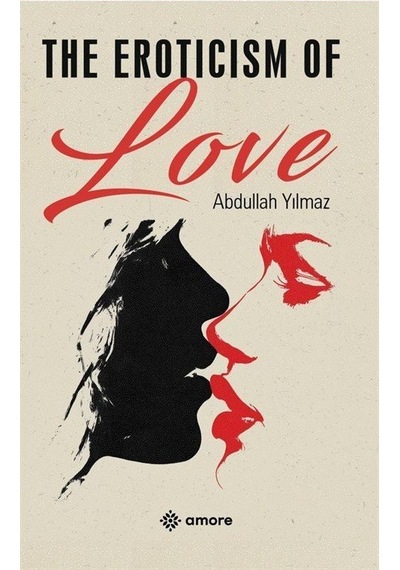 The Eroticism Of Love / Abdullah Yılmaz
