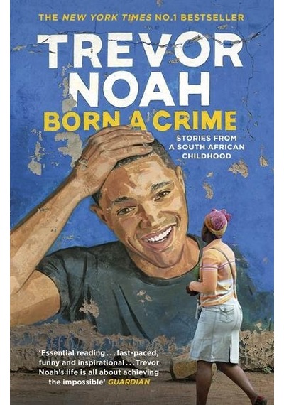 Born A Crime: Stories from a South African Childhood - Trevor Noah - Hodder & Stoughton Ltd