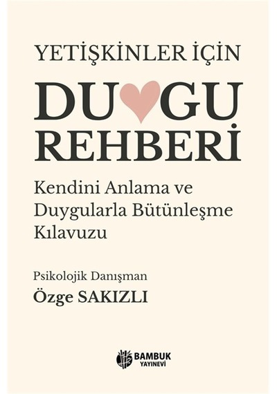 Yetişkinler İçin Duygu Rehberi / Özge Sakızlı